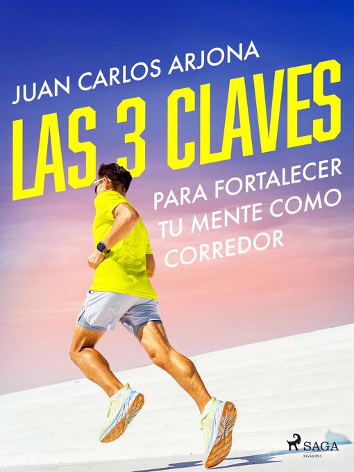 Title details for Las 3 claves para fortalecer tu mente como corredor by Juan Carlos Arjona Ollero - Available